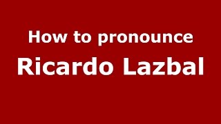 How to pronounce Ricardo Lazbal