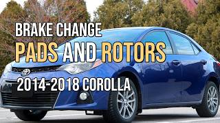 Front Brake Pad and Rotors Replacement, 2014-2018 Toyota Corolla, 2014 2015 2016 2017 2018
