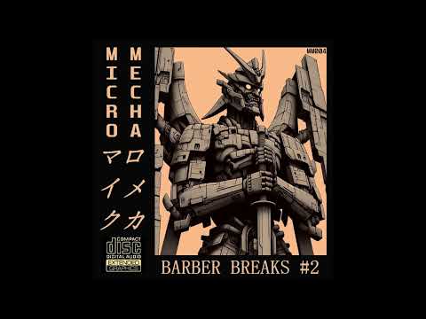 MICROMECHA - Barber Breaks #2 [Barber Beats | Downtempo Breakbeats | Chopped And Screwed]