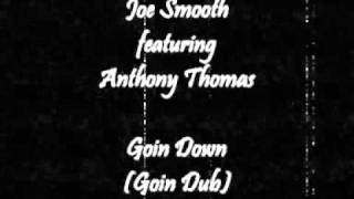 Joe Smooth featuring Anthony Thomas - Goin' Down (Dub Mix)