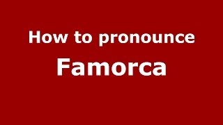 How to pronounce Famorca