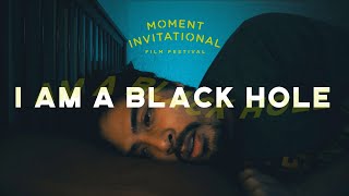 I Am a Black Hole (Short Film on Anxiety Disorder) // Moment Invitational 2021 Submission