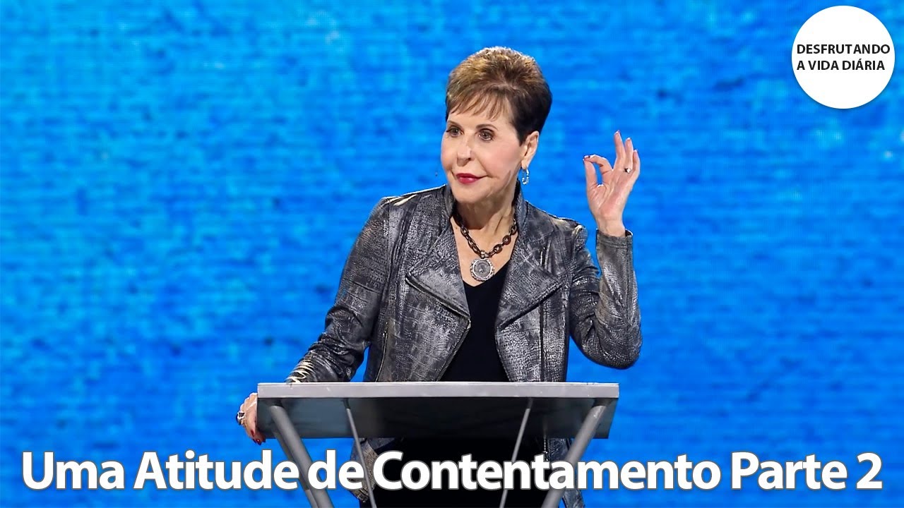 Uma Atitude de Contentamento Parte 2 | Joyce Meyer