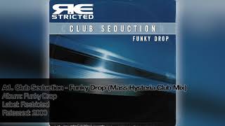 A1. Club Seduction - Funky Drop (Mass Hysteria Club Mix)