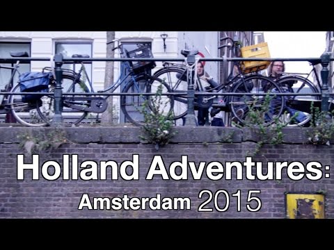 Holland Adventures | Part 1 | Amsterdam 2015