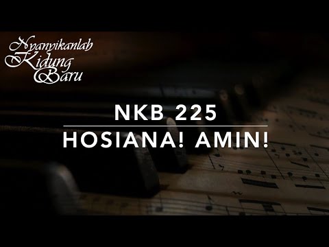 NKB 225 Hosiana, Amin - Nyanyikanlah Kidung Baru