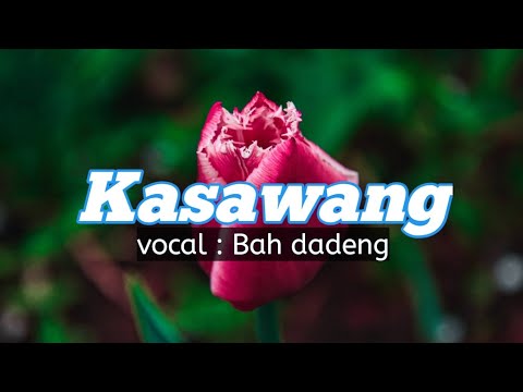 Lagu sunda paling enak buat santai  Kasawang_Bah Dadeng_lirik