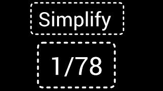 How to Write/Simply the Fraction 1/78 in Lowest Terms/Simplest Form/Reduced Form