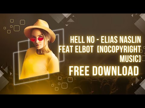 hell no - elias naslin feat elbot [No Copyright Song]