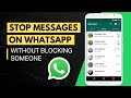 Stop Receiving WhatsApp Messages Without Blocking Someone 2 Methods