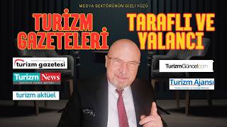 Turizm gazeteleri ve medyası haberleri daima yalan ve taraflıdır