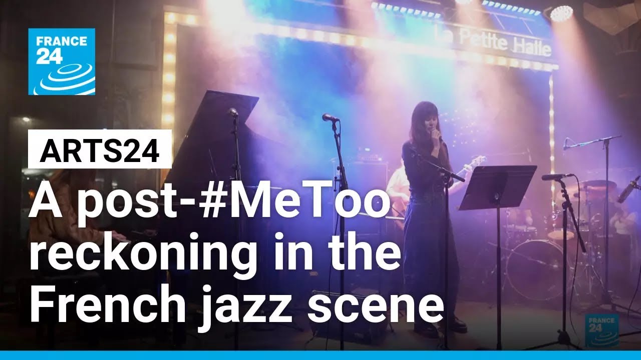 A post-#MeToo reckoning in the French jazz scene • FRANCE 24 English