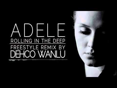 Adele - Rolling in the Deep - Freestyle Remix - By Dehco Wanlu