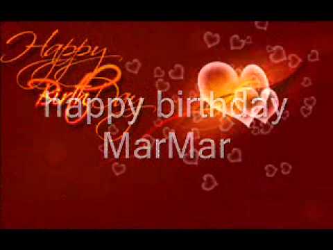 happy birthday MarMar