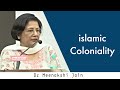 Islamic Coloniality Dr Meenakshi Jain