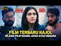 SAAT KAJOL HARUS MEMILIH ANTARA SUAMI ATAU ANAKNYA YANG MENJADI P NJAHAT Alur Cerita Film India