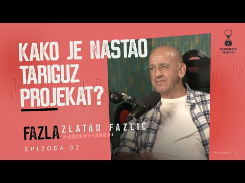 Soundtrack vremena - Zlatan Fazlić Fazla - S1E2 - Kako je nastao tariguz projekat
