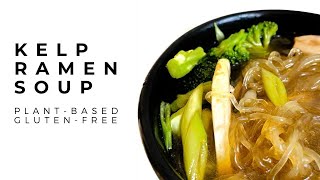 Kelp Ramen Soup | Plant-Based and Gluten-Free Recipe