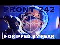 FRONT 242 - GRIPPED BY FEAR  (Fan Made Music Video - Detonator Productions) [2012]