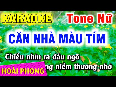 Karaoke Căn Nhà Màu Tím Tone Nữ Nhạc Sống Dể Hát | Hoài Phong Organ