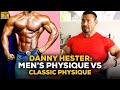 Danny Hester: Men's Physique Upper Bodies Are Better Than Some Of Classic Physique