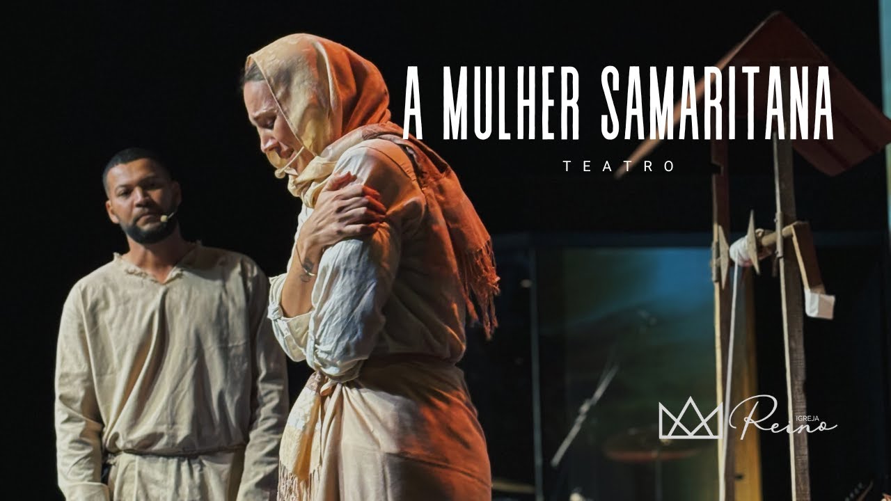 A MULHER SAMARITANA - TEATRO REINO