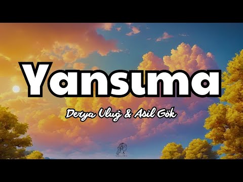 Derya Uluğ & Asil Gök - Yansıma (Sözleri/Lyrics) 🎵