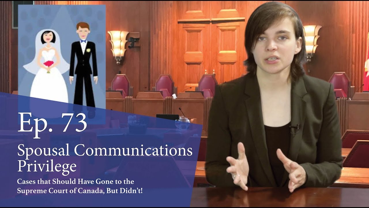 Spousal Communications Privilege: Cases That Should Have Gone to the Supreme Court of Canada, But Didn’t! Spousal Communications Privilege: Cases That Should Have Gone to the Supreme Court of Canada, But Didn’t!
