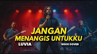 Download lagu JANGAN MENANGIS UNTUKKU - LUVIA ROCK COVER - | LAGU NOSTALGIA 2000AN | LIRIK COVER | VIRAL TIKTOK mp3