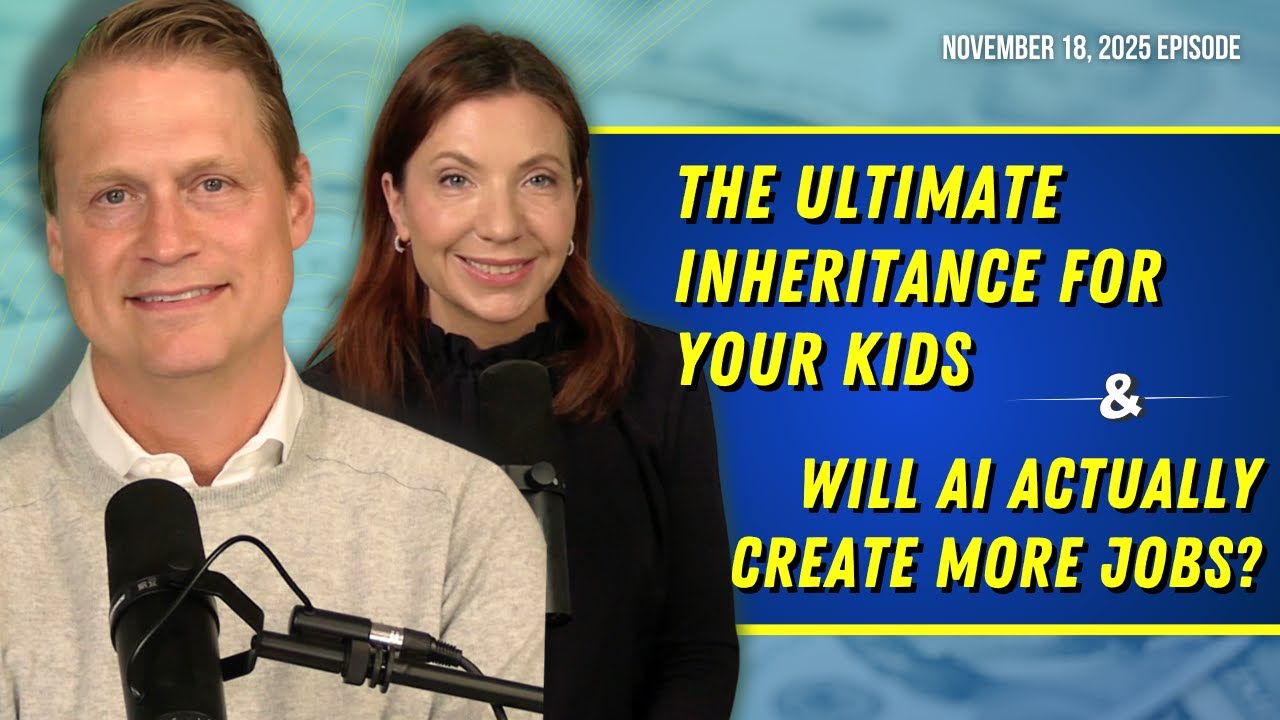 Full Show: The Ultimate Inheritance for Your Kids and Will AI Actually Create More Jobs?