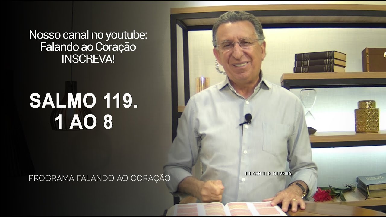 SALMO 119. 1 ao 8 | Programa Falando ao Coração | Pr Gentil R.Oliveira.