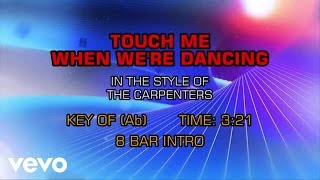 Carpenters - Touch Me When We're Dancing (Karaoke)