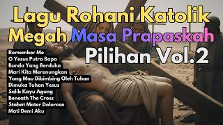 Download lagu Lagu Rohani Katolik Megah Masa Prapaskah Pilihan Vol. 2 2026 - Kisah Sengsara Yesus (Jalan Salib) mp3