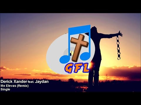 Derick Xander - Me Elevas (Remix) feat. Jaydan (GFL Lyrics)