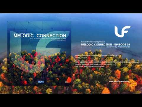 Melodic Connection - Episode 039 - Mixed by Vince Forwards