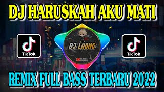 Download lagu DJ HARUSKAH AKU MATI - AKU SEKUAT HATI BERTAHAN REMIX FULL BASS TERBARU 2022 VIRAL TIKTOK mp3