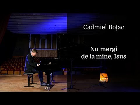 Cadmiel Boțac - Nu mergi de la mine, Isus