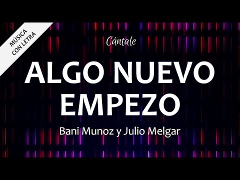C0169 ALGO NUEVO EMPEZÓ - Bani Muñoz y Julio Melgar (Letra)