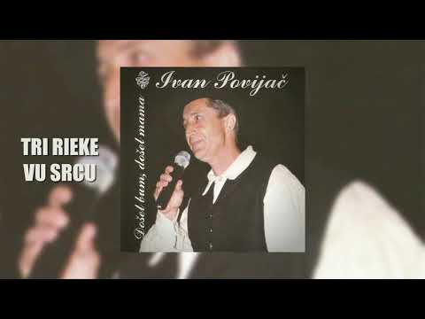 Ivan Povijač - Tri rieke vu srcu (Official audio)
