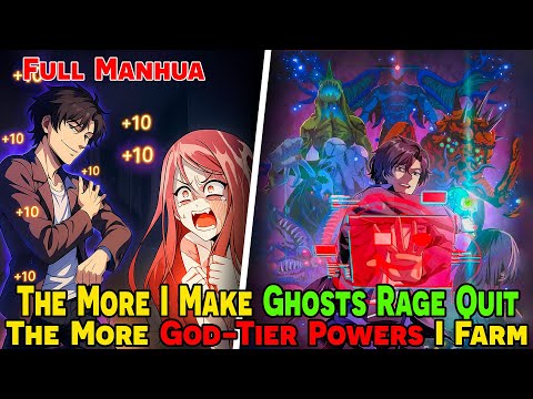 [FULL] - The More I Make Ghosts Rage Quit, The More God-Tier Powers I Farm | #ManhuaRecap