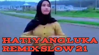 Download lagu hati yang luka remix slow 21 mp3