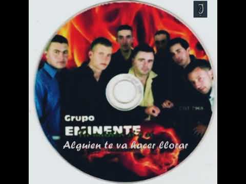 Alguien Te Va Hacer Llorar -Grupo Eminente