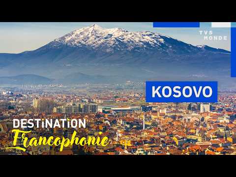 KOSOVO : Bienvenue au cœur des Balkans | Destination Francophonie