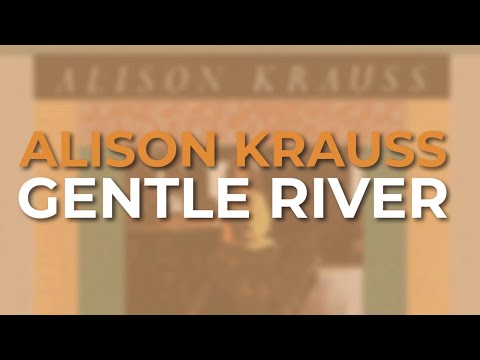 Gentle River - Alison Krauss