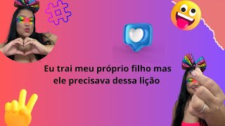 Eu trai meu próprio filho mas ele precisava dessa lição #fofoca #fy #historias