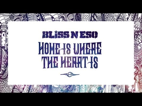 Bliss n Eso - Home Is Where The Heart Is (Circus In The Sky)
