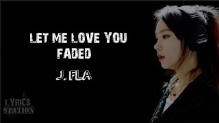 Download lagu Let Me Love You AND Faded Mashup || J-Fia || You Be Lyrics mp3