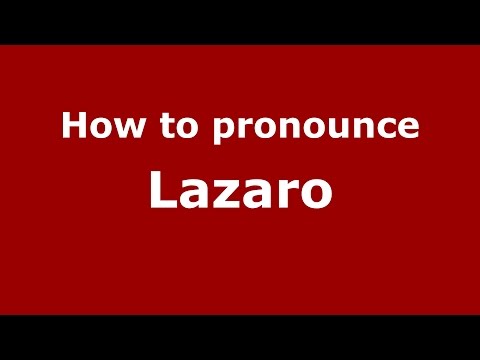 How to pronounce Lazaro