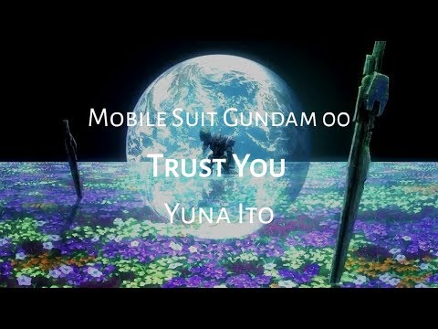 Mobile Suit Gundam 00  ED4 Full  |「Trust You」－  Yuna Ito