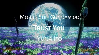 Mobile Suit Gundam 00  ED4 Full  |「Trust You」－  Yuna Ito